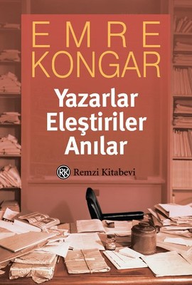 Yazarlar Eleştiriler Anılar Emre Kongar Remzi Kitabevi 9789751417459
