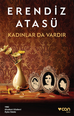 Kadınlar da Vardır Erendiz Atasü Can Yayınları 9789750733581