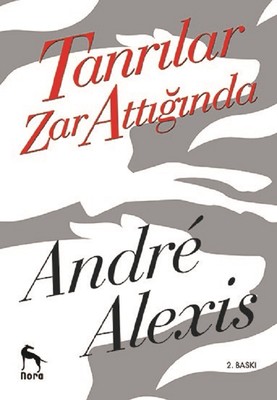 Tanrılar Zar Attığında Andre Alexis Nora 9786058303126