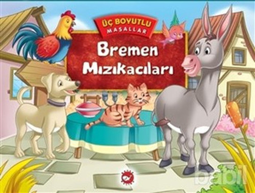 Üç Boyutlu Masallar - Bremen Mızıkacıları Aslı Onat Beyaz Balina Yayın