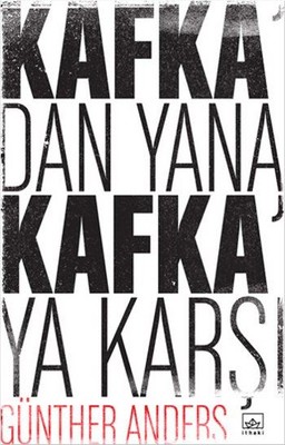 Kafka'dan Yana Kafka'ya Karşı Günther Anders İthaki Yayınları