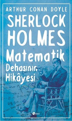 Sherlock Holmes Matematik Dehasının Hikayesi Sir Arthur Conan Doyle Şu