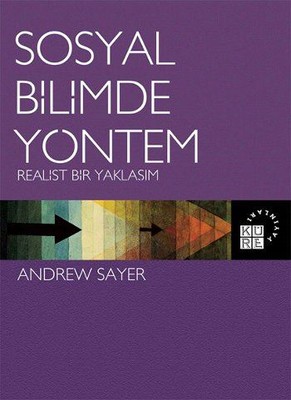 Sosyal Bilimde Yöntem-Realist Bir Yaklaşım Andrew Sayer Küre Yayınları