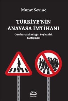 Türkiye'nin Anayasa İmtihanı Murat Sevinç İletişim Yayınları 9789750521607
