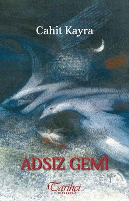 Adsız Gemi Cahit Kayra Tarihçi Kitabevi 9786054534999