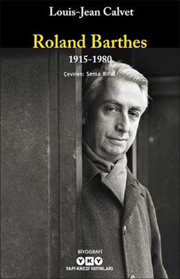 Roland Barthes 1915-1980 Louis Jean Calvet Yapı Kredi Yayınları 978975