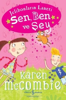 Sen Ben ve Şey Karen McCombie İş Bankası Kültür Yayınları 978605295027