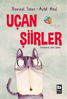 Uçan Şiirler Mavisel Yener Aytül Akal Bilgi Yayınevi 9789752207004