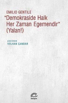 Demokraside Halk Her Zaman Egemendir (Yalan!) Emilio Gentile İletişim 