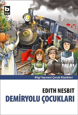Demiryolu Çocukları Edith Nesbit Bilgi Yayınevi 9789752207110
