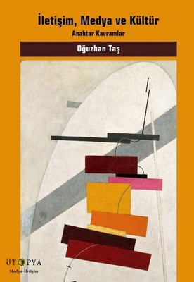 İletişim Medya ve Kültür Oğuzhan Taş Ütopya Yayınevi 9786059378284