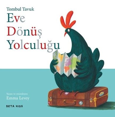 Tombuk Tavuk-Eve Dönüş Yolculuğu Emma Levey Beta Kids 9786053339144
