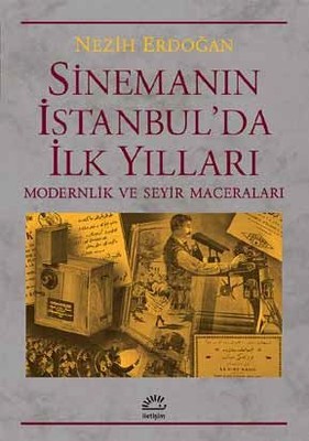 Sinemanın İstanbul'da İlk Yılları Nezih Erdoğan İletişim Yayınları 978
