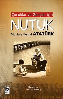 Çocuklar ve Gençler için Nutuk Mustafa Kemal Atatürk Bilgi Yayınevi 9789752207301