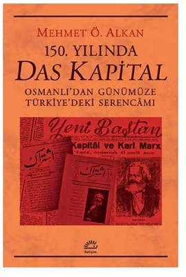 150.Yılında Das Kapital Mehmet Ö. Alkan İletişim Yayınları 97897505229