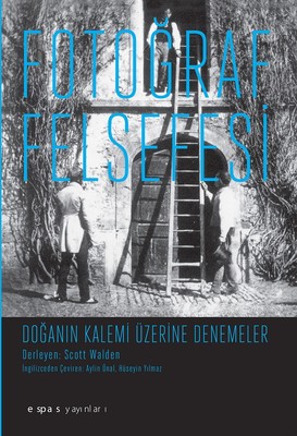 Fotoğraf Felsefesi-Doğanın Kalemi Üzerine Denemeler Scott Walden 97860