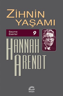 Zihnin Yaşamı-Seçme Eserler 9 Hannah Arendt İletişim Yayınları 9789750