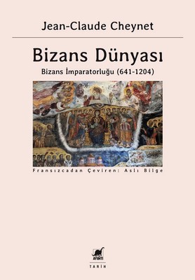 Bizans Dünyası 2-Bizans İmparatorluğu 641-1204 Jean-Claude Cheynet Ayr