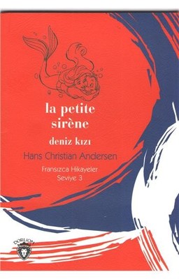 La Petite Sirene Deniz Kızı-Fransızca Hikayeler Seviye 3 Hans Christia