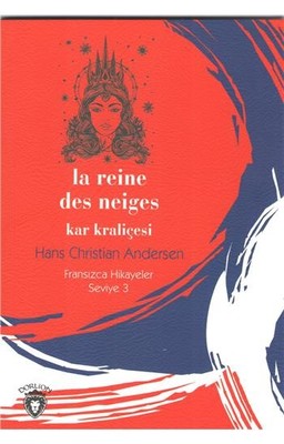 La Reine Des Neiges Kar Kraliçesi-Fransızca Hikayeler Seviye 3 Hans Ch