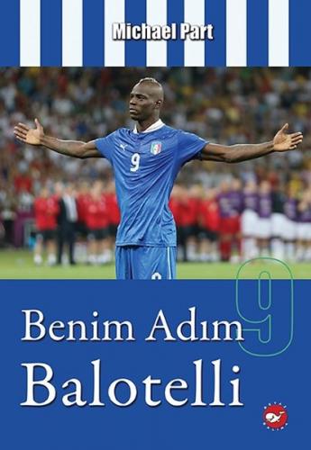 Benim Adım Balotelli Michael Part Beyaz Balina Yayınları 9786051883441