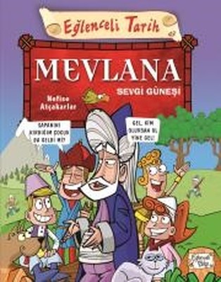 Mevlana Sevgi Güneşi-Eğlenceli Tarih Nefise Atçakarlar Eğlenceli Bilgi 9786050828559