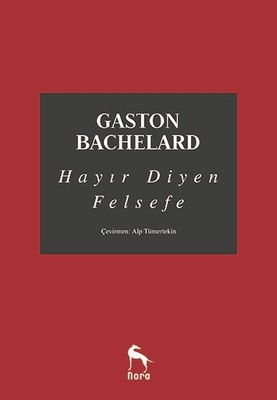Hayır Diyen Felsefe Gaston Bachelard Nora 9789752473515