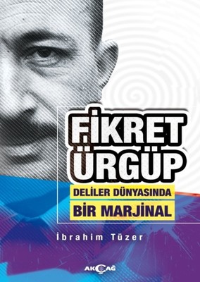 Fikret Ürgüp Deliler Dünyasında Bir Marjinal İbrahim Tüzer Akçağ Yayın