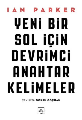 Yeni Bir Sol için Devrimci Anahtar Kelimeler Ian Parker İthaki Yayınla