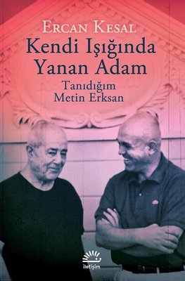 Kendi Işığında Yanan Adam Ercan Kesal İletişim Yayınları 9789750525285