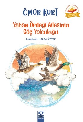 Yaban Ördeği Ailesinin Göç Yolculuğu Ömür Kurt Altın Kitaplar 97897521