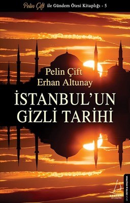 İstanbulun Gizli Tarihi Pelin Çift Destek Yayınları 9786053115083