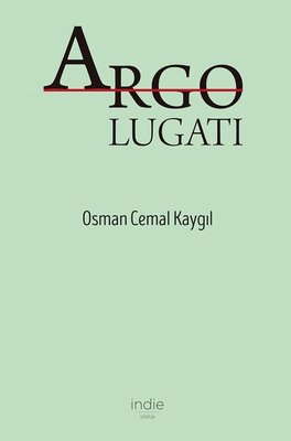 Argo Lugatı Osman Cemal Kaygılı İndie 9786058195363