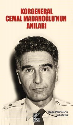 Korgeneral Cemal Madanoğlu'nun Anıları Halim Tugay Madanoğlu Kaynak Ya