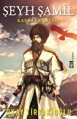 Şeyh Şamil-Kafkas Kartalı Timaş Yayınları 9786050829860