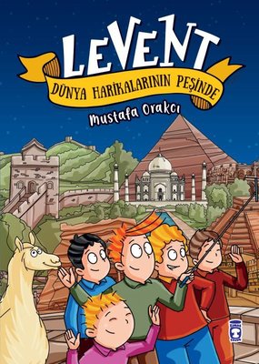 Levent Dünya Harikalarının Peşinde Mustafa Orakçı Timaş Çocuk 97860508