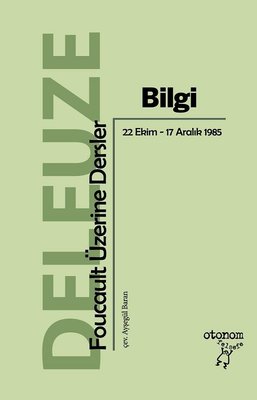 Bilgi-Foucault Üzerine Dersler Gilles Deleuze Otonom Yayıncılık 978605
