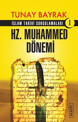 Hz.Muhammed Dönemi-İslam Tarihi Sorgulamaları 1 Tunay Bayrak Berfin Ya