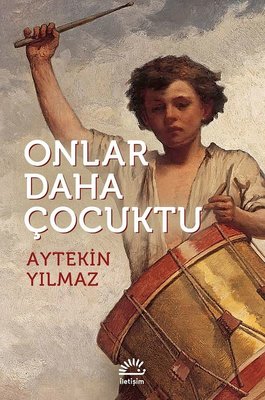Onlar Daha Çocuktu Aytekin Yılmaz İletişim Yayıncılık 9789750526732