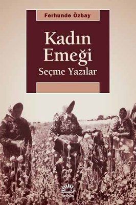 Kadın Emeği-Seçme Yazılar Ferhunde Özbay İletişim Yayınları 9789750526
