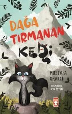Dağa Tırmanan Kedi Mustafa Orakçı Timaş Çocuk 9786050830590
