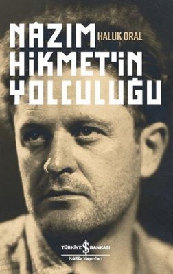 Nazım Hikmet'in Yolculuğu Haluk Oral İş Bankası Kültür Yayınları 97860