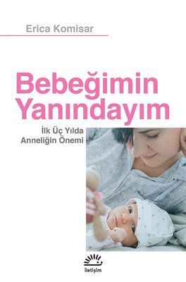 Bebeğimin Yanındayım Erica Komisar İletişim Yayıncılık 9789750526954