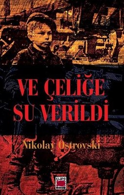 Ve Çeliğe Su Verildi Nikolay Ostrovski Elips Kitapları