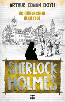 Sherlock Holmes-Üç Öğrencinin Hikayesi Sir Arthur Conan Doyle Dokuz Ya