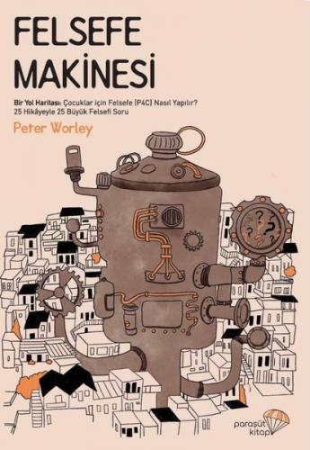 Felsefe Makinesi Peter Worley Paraşüt Kitap 9786058038905