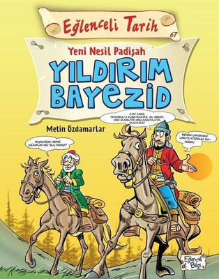 Yeni Nesil Padişah Yıldırım Bayezid-Eğlenceli Tarih Metin Özdamarlar Eğlenceli Bilgi 9786050831795