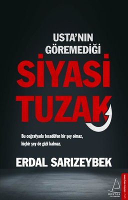 Usta'nın Göremediği Siyasi Tuzak Erdal Sarızeybek Destek Yayınları 978