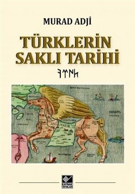 Türklerin Saklı Tarihi Murad Adji Kaynak Yayınları 9786056921742