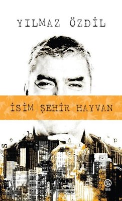 İsim Şehir Hayvan Yılmaz Özdil Sia 9786058017801
